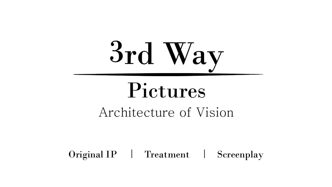 3rd Way Pictures — Architecture of Vision — Original IP, Treatment, Screenplay
